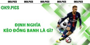 Định nghĩa kèo đồng banh là gì?