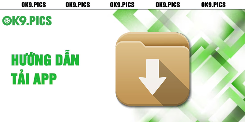 Hướng dẫn tải app Ok9